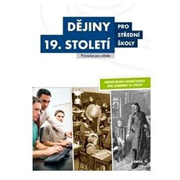 Dějiny 19. století pro střední školy Příručka pro učitele (978-80-7358-249-4)