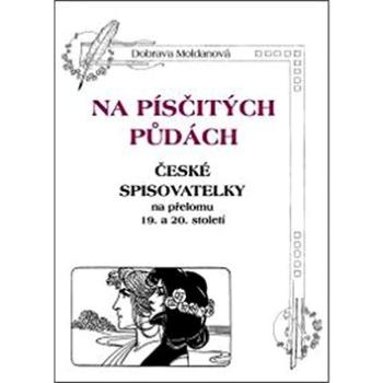 Na písčitých půdách: České spisovatelky na přelomu 19. a 20. století (978-80-86781-17-4)