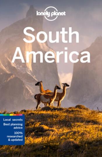 Lonely Planet South America - Michael Grosberg, Regis St Louis, Albiston Isabel, Lonely Planet, Brash Celeste, Gregor Clark, Robert Balkovich, Alex Eg