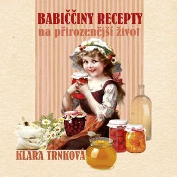 Babiččiny recepty na přirozenější život (978-80-87678-62-6)