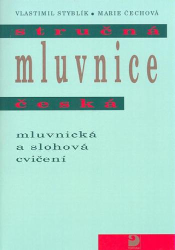 Stručná mluvnice česká – mluvnická a slohová cvičení - Vlastimil Styblík, Marie Čechová