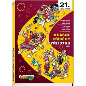 Krásné příběhy Čtyřlístku: 21. velká kniha, 2005 (978-80-87849-62-0)