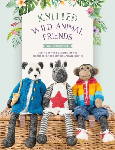 Knitted Wild Animal Friends - Louise  Crowther