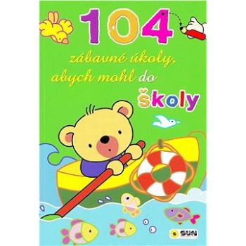 104 zábavné úkoly, abych mohl do školy (978-80-7567-886-7)