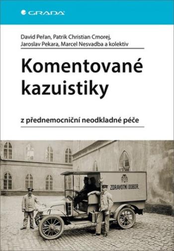 Komentované kazuistiky z přednemocniční neodkladné péče - Marcel Nesvadba, Patrik Christian Cmorej, David Peřan, Pekara Jaroslav