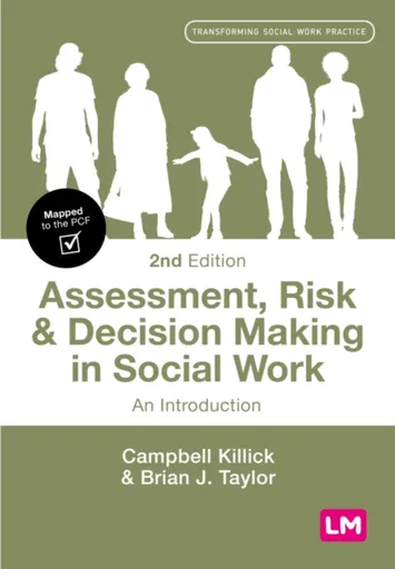 Assessment, Risk and Decision Making in Social Work - Brian J. Taylor, Campbell Killick