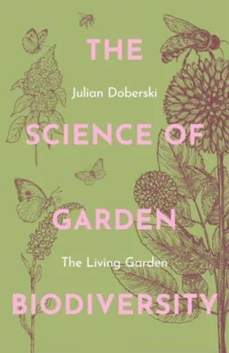 The Science of Garden Biodiversity - Julian Doberski
