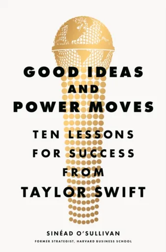 Good Ideas and Power Moves - Sinead Oâ€™Sullivan