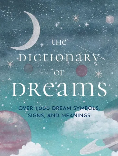 The Dictionary of Dreams - Henri Bergson, Sigmund Freud, Gustavus Hindman Miller