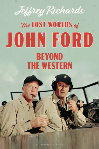 The Lost Worlds of John Ford - Jeffrey  Richards
