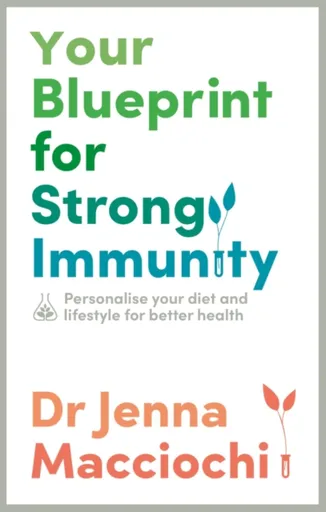 Your Blueprint for Strong Immunity - Dr Jenna Macciochi