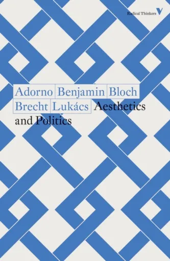 Aesthetics and Politics - Brecht Bertolt, Walter Benjamin, Ernst Bloch, György Lukács, Theodor Adorno