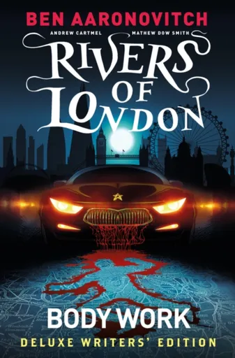 Rivers of London Vol. 1: Body Work Deluxe Writers' Edition - Ben Aaronovitch, Cartmel Andrew