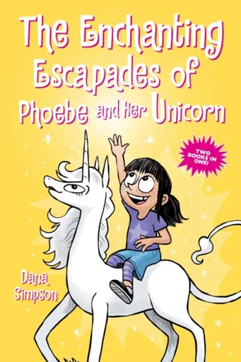 The Enchanting Escapades of Phoebe and Her Unicorn - Dana Simpsonová