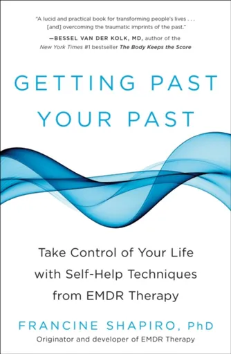 Getting Past Your Past - Francine Shapiro