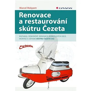 Renovace a restaurování skútru Čezeta (978-80-271-2870-9)
