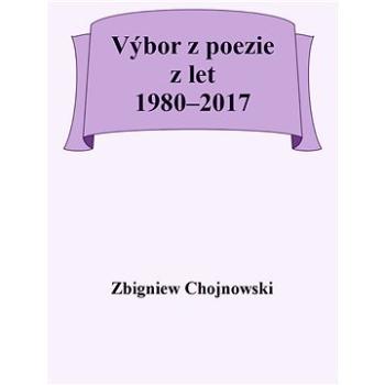 Výbor z poezie z let 1980-2017 (999-00-036-2193-1)