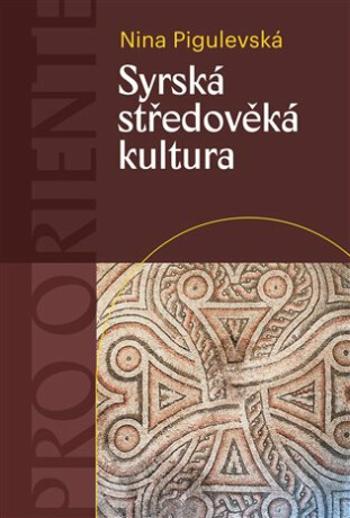 Syrská středověká kultura - Nina V. Pigulevská