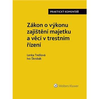 Zákon o výkonu zajištění majetku a věcí v trestním řízení. Praktický komentář (zákon č. 279/2003 Sb. (999-00-018-3646-7)