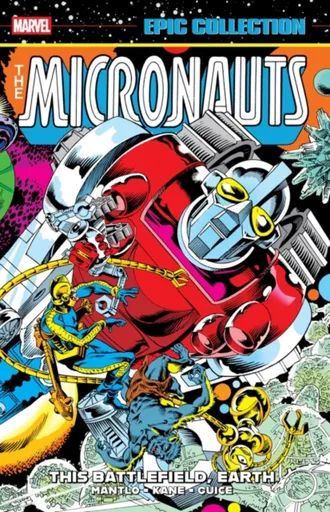 Micronauts Epic Collection: The Original Marvel Years -Â This Battlefield Earth - Mantlo Bill