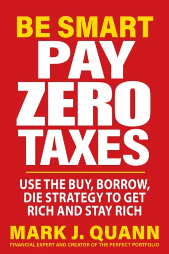 Be Smart and Pay Zero Taxes - Mark J. Quann