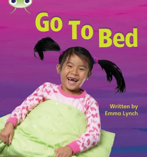 Bug Club Phonics - Phase 3 Unit 6: Go to Bed - Emma Lynch