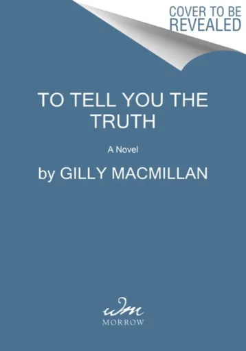 To Tell You the Truth - Gilly Macmillan