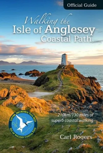 Walking the Isle of Anglesey Coastal Path - Official Guide - Carl Rogers