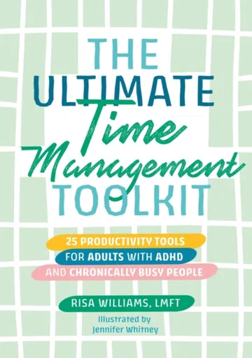 The Ultimate Time Management Toolkit - Risa Williams