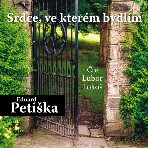 Srdce, ve kterém bydlím - Eduard Petiška, Lubor Tokoš - audiokniha