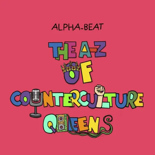 The A-Z of Counterculture Queens - Alpha-Beat