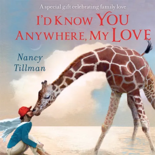 I'd Know You Anywhere, My Love - Nancy Tillman