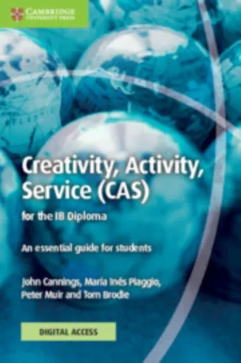 Creativity, Activity, Service (CAS) for the IB Diploma Coursebook with Digital Access (2 Years) - John Cannings, Tom Brodie, Peter Muir, Maria Ines Pi