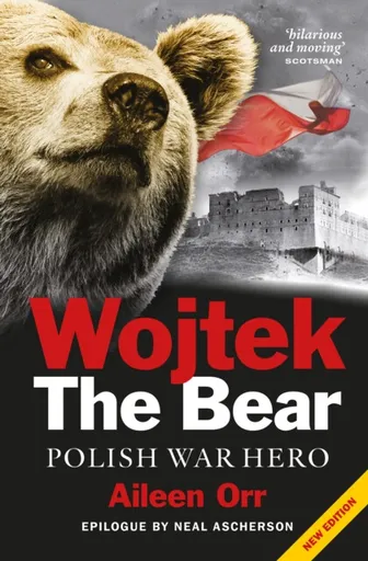 Wojtek: The Bear Who Beat the Nazis - Aileen Orr