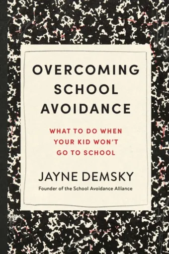 Overcoming School Avoidance - Jayne Demsky