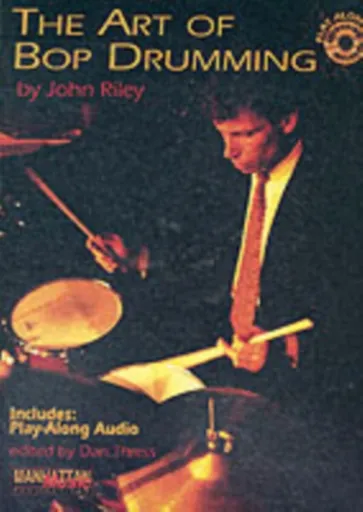 The Art of Bop Drumming - John Riley