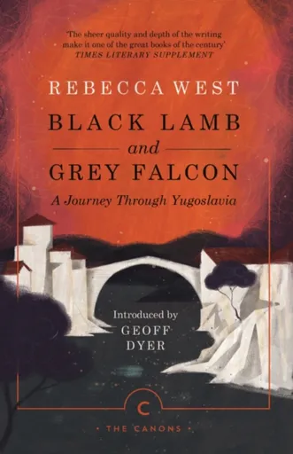 Black Lamb and Grey Falcon - Rebecca West