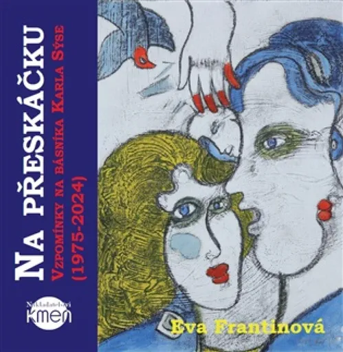 Na přeskáčku. Vzpomínky na básníka Karla Sýse (1975-2024) - Eva Frantinová