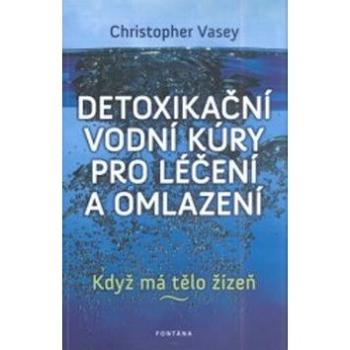 Detoxikační vodní kúry pro léčení a omlazení: Když má tělo žízeň (978-80-7336-163-1)