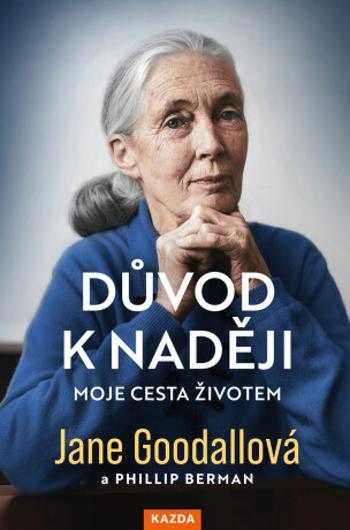 Důvod k naději - Jane Goodallová, Phillip Berman