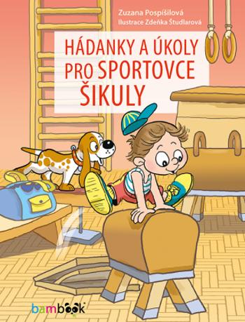 Hádanky a úkoly pro sportovce šikuly - Zuzana Pospíšilová, Zdeňka Študlarová - e-kniha