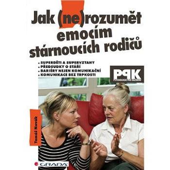 Jak (ne)rozumět emocím stárnoucích rodičů (978-80-247-5152-8)