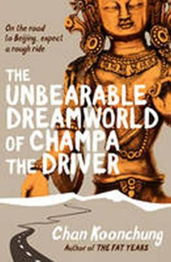 The Unbearable Dreamworld of Champa the Driver (Defekt) - Chan Koonchung