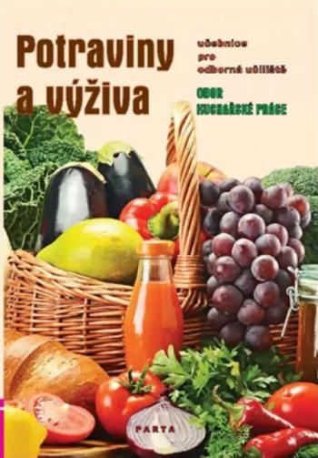 Potraviny a výživa – učebnice pro oborná učiliště Kuchařské práce - Marie Šebelová