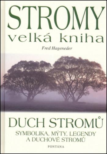 Stromy - velká kniha - Duch stromů - Fred Hageneder