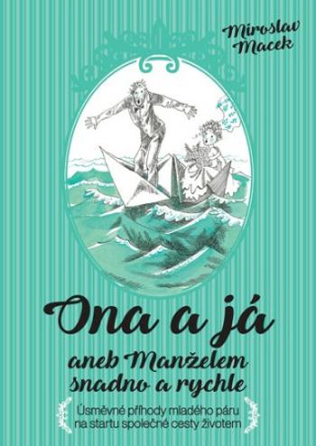 Ona a já aneb Manželem snadno a rychle (Defekt) - Miroslav Macek