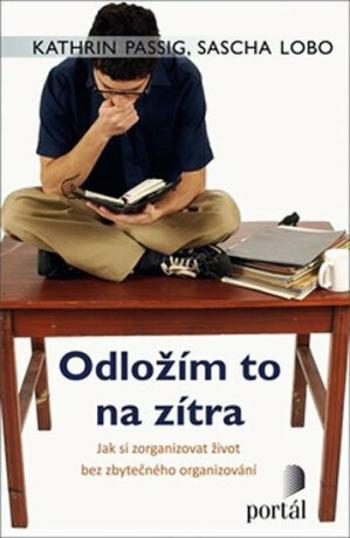 Odložím to na zítra - Kathrin Passigová, Sascha Lobo