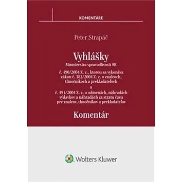 Vyhlášky č. 490/2004 Z. z. a č. 491/2004 Z. z.: Ministertva spravodlivost SR (978-80-8168-499-9)