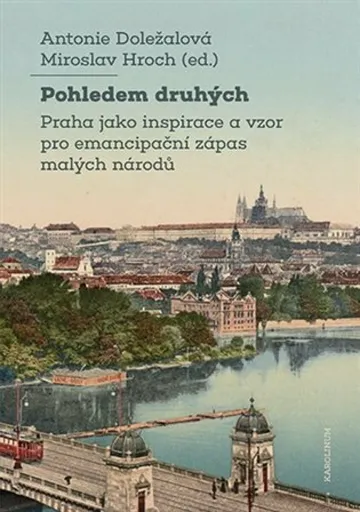 Pohledem druhých - Miroslav Hroch, Antonie Doležalová