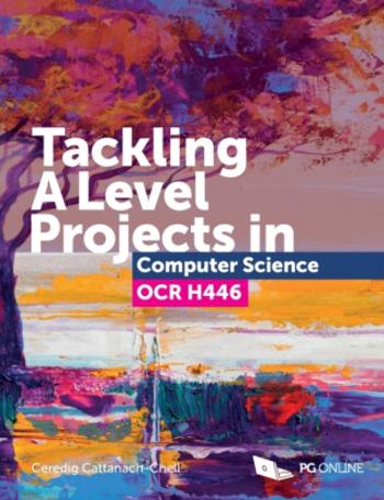 Tackling A Level Projects in Computer Science OCR H446 - Ceredig Cattanach-Chell